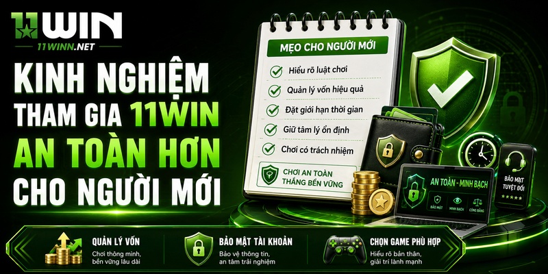 11WIN Massmining - Thiên Đường Giải Trí Đỉnh Cao Mùa World Cup 2026 6 Kinh nghiệm tham gia 11WIN an toàn hơn cho người mới